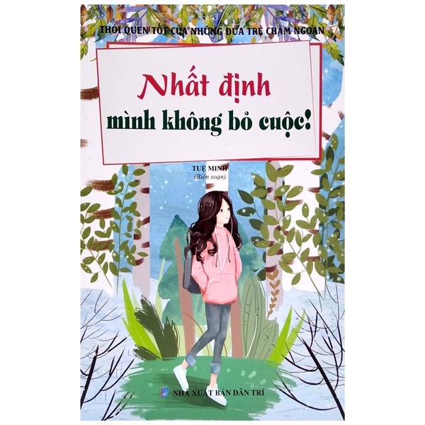 Thói Quen Tốt Của Những Đứa Trẻ Chăm Ngoan - Nhất Định Mình Không Bỏ Cuộc PDF Thói Quen Tốt Của Những Đứa Trẻ Chăm Ngoan - Nhất Định Mình Không Bỏ Cuộc PDF