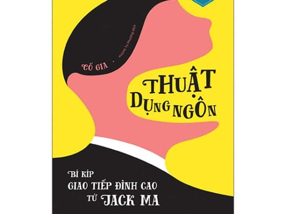 Thuật Dụng Ngôn - Bí Kíp Giao Tiếp Đỉnh Cao Từ Jack Ma PDF