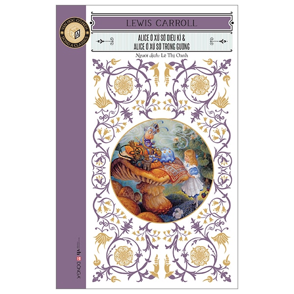 Văn Học Cổ Điển - Alice Ở Xứ Sở Diệu Kì Và Alice Ở Xứ Sở Trong Gương PDF Văn Học Cổ Điển - Alice Ở Xứ Sở Diệu Kì Và Alice Ở Xứ Sở Trong Gương PDF