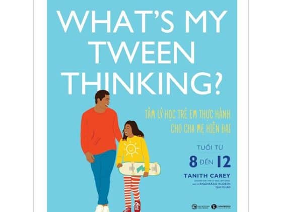What's My Tween Thinking? - Tâm Lý Học Trẻ Em Thực Hành Cho Cha Mẹ Hiện Đại - Tuổi Từ 8 Đến 12 PDF