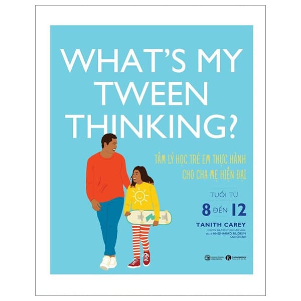 What's My Tween Thinking? - Tâm Lý Học Trẻ Em Thực Hành Cho Cha Mẹ Hiện Đại - Tuổi Từ 8 Đến 12 PDF What's My Tween Thinking? - Tâm Lý Học Trẻ Em Thực Hành Cho Cha Mẹ Hiện Đại - Tuổi Từ 8 Đến 12 PDF