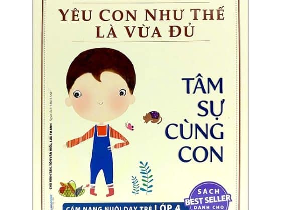 Yêu Con Như Thế Nào Là Vừa Đủ - Tâm Sự Cùng Con Cẩm Nang Nuôi Dạy Trẻ Lớp 4 PDF