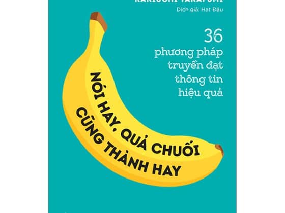 36 Phương Pháp Truyền Đạt Thông Tin Hiệu Quả - Nói Hay, Quả Chuối Cũng Thành Hay! PDF