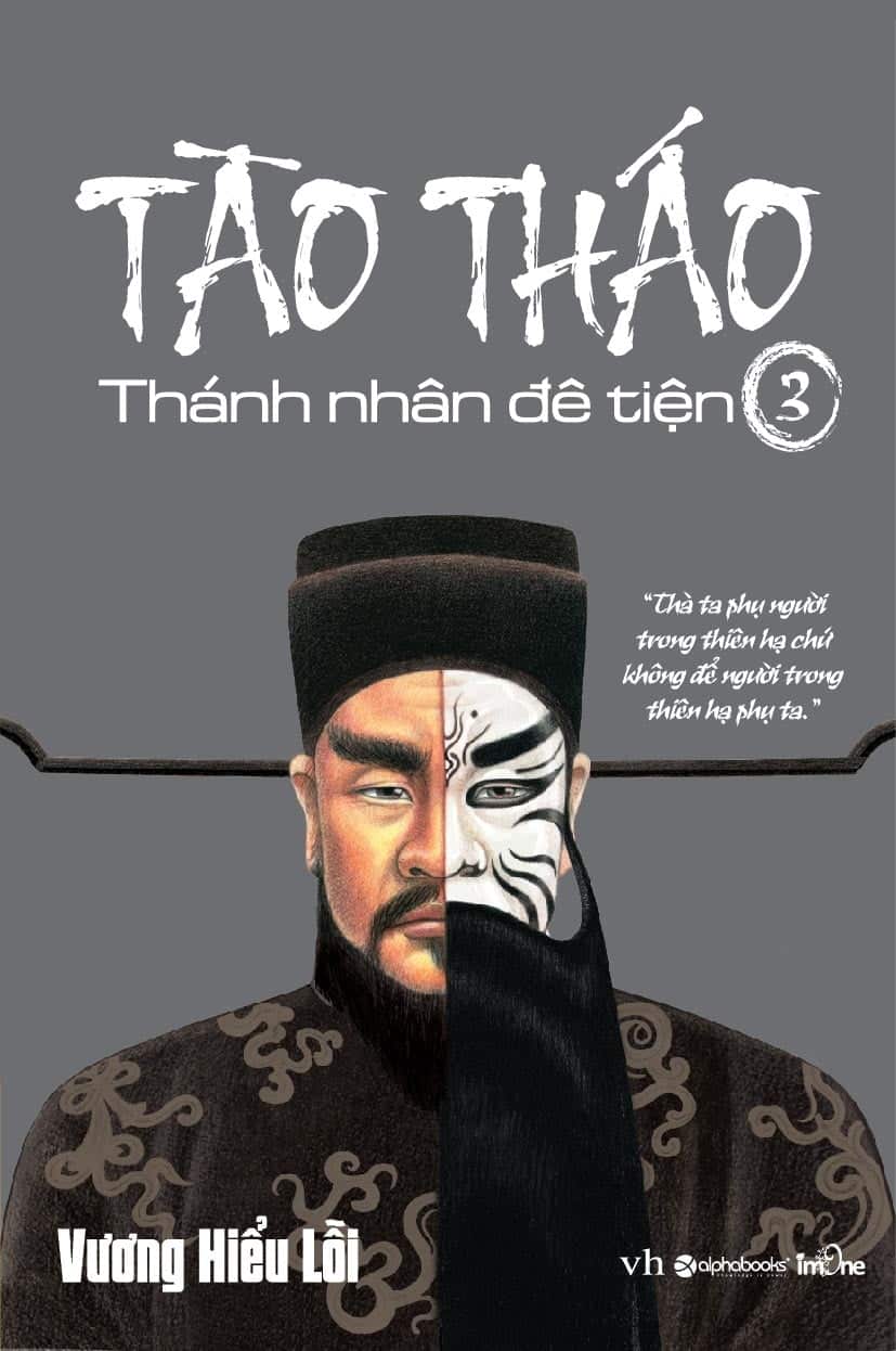 Bộ Tào Tháo - Thánh Nhân Đê Tiện - Tập 3 2018 PDF Bộ Tào Tháo - Thánh Nhân Đê Tiện - Tập 3 2018 PDF