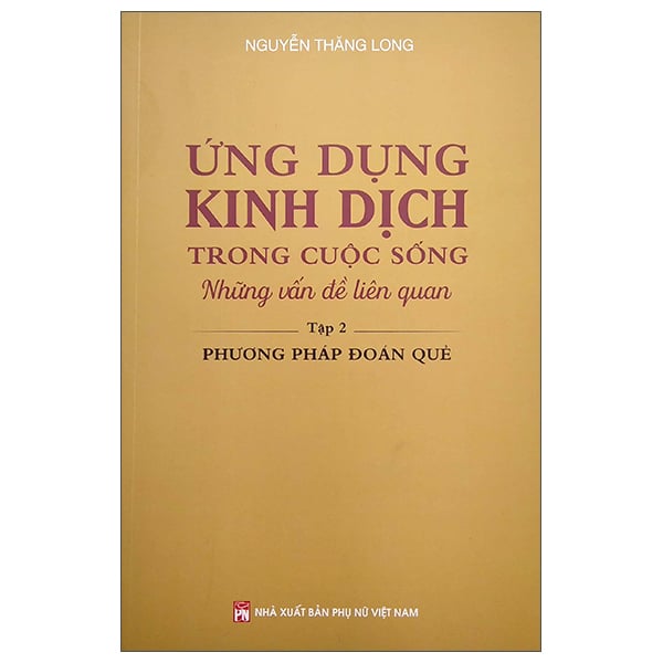 Bộ Ứng Dụng Kinh Dịch Trong Cuộc Sống - Tập 2: Phương Pháp Đoán Quẻ PDF Bộ Ứng Dụng Kinh Dịch Trong Cuộc Sống - Tập 2: Phương Pháp Đoán Quẻ PDF