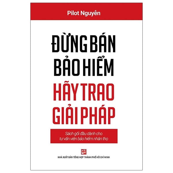 Đừng Bán Bảo Hiểm Hãy Trao Giải Pháp - Sách Gối Đầu Dành Cho Tư Vấn Bảo Hiểm Nhân Thọ PDF Đừng Bán Bảo Hiểm Hãy Trao Giải Pháp - Sách Gối Đầu Dành Cho Tư Vấn Bảo Hiểm Nhân Thọ PDF
