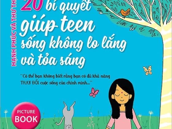 Hạnh Phúc Và Thư Thái - 20 Bí Quyết Giúp Teen Sống Tốt Hơn Và Tỏa Sáng PDF