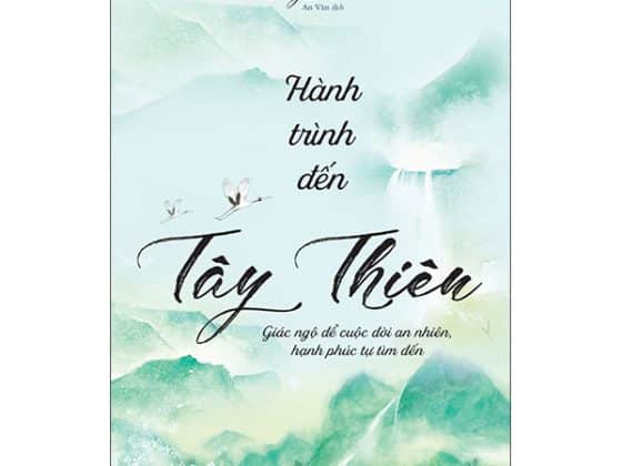 Hành Trình Đến Tây Thiên - Giác Ngộ Để Cuộc Đời An Nhiên, Hạnh Phúc Tự Tìm Đến PDF