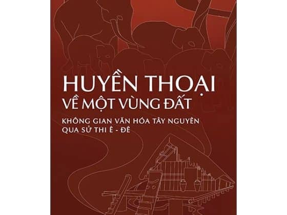 Huyền Thoại Về Một Vùng Đất: Không Gian Văn Hóa Tây Nguyên Qua Sử Thi Êđê PDF