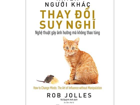 Khiến Người Khác Thay Đổi Suy Nghĩ - Nghệ Thuật Gây Ảnh Hưởng Mà Không Thao Túng PDF