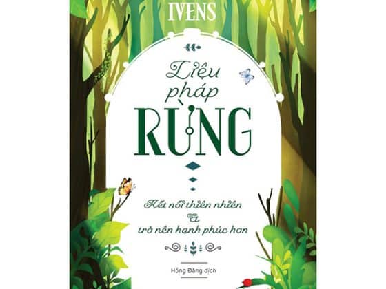 Liệu Pháp Rừng - Kết Nối Thiên Nhiên Và Trở Nên Hạnh Phúc Hơn PDF