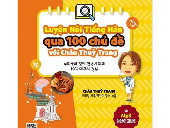 Luyện Kỹ Năng Nói Tiếng Hàn Qua 100 Chủ Đề Với Châu Thùy Trang PDF