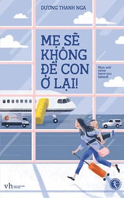 Mẹ Sẽ Không Để Con Ở Lại! PDF