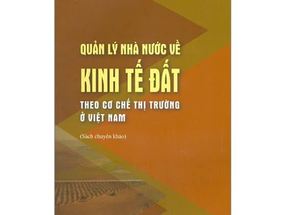 Quản Lý Nhà Nước Về Kinh Tế Đất Theo Cơ Chế Thị Trường Ở Việt Nam Sách Chuyên Khảo PDF