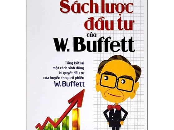 Sách Lược Đầu Tư Của W Buffett - Tổng Kết Lại Một Cách Sinh Động Bí Quyết Đầu Tư Của Huyền Thoại Cổ Phiếu W Buffett  2021 PDF