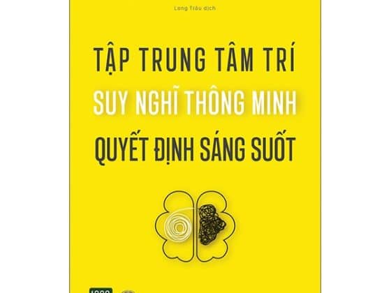 Tập Trung Tâm Trí, Suy Nghĩ Thông Minh, Quyết Định Sáng Suốt PDF