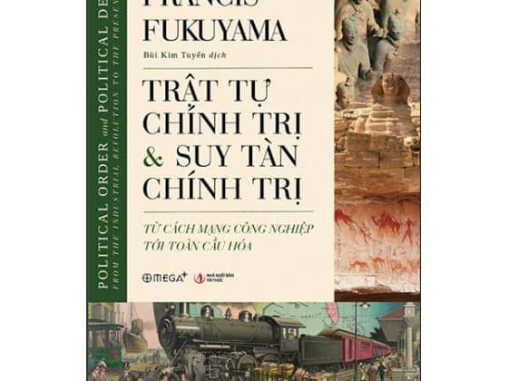 Trật Tự Chính Trị Và Suy Tàn Chính Trị - Từ Cách Mạng Công Nghiệp Tới Toàn Cầu Hóa PDF
