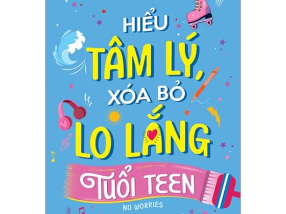 Hiểu Tâm Lý, Xóa Bỏ Lo Lắng Tuổi Teen PDF