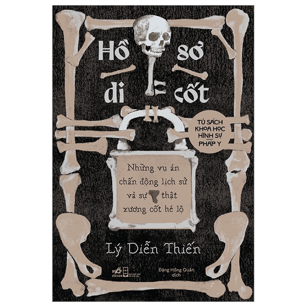 Hồ Sơ Di Cốt - Những Vụ Án Chấn Động Lịch Sử Và Sự Thật Xương Cốt Hé Lộ PDF Hồ Sơ Di Cốt - Những Vụ Án Chấn Động Lịch Sử Và Sự Thật Xương Cốt Hé Lộ PDF