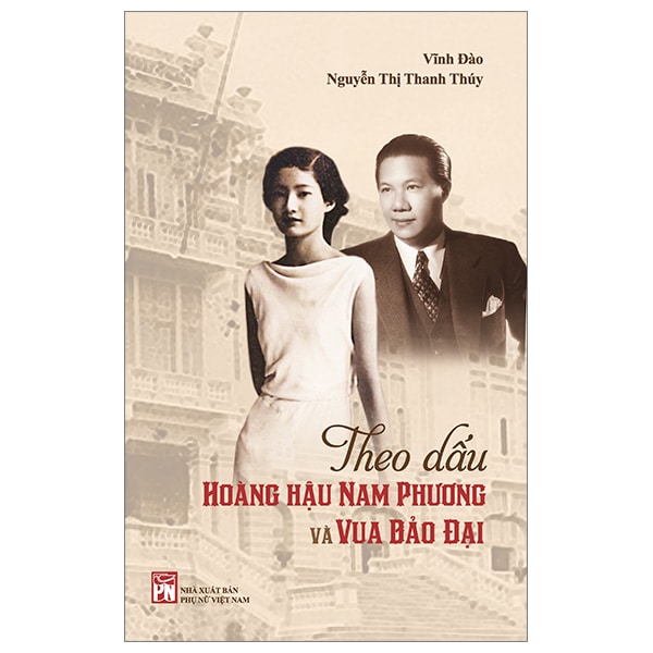 Theo Dấu Hoàng Hậu Nam Phương Và Vua Bảo Đại PDF Theo Dấu Hoàng Hậu Nam Phương Và Vua Bảo Đại PDF