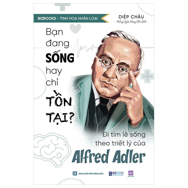Tinh Hoa Nhân Loại - Bạn Đang Sống Hay Chỉ Tồn Tại? - Đi Tìm Lẽ Sống Theo Triết Lý Của Alfred Adler PDF Tinh Hoa Nhân Loại - Bạn Đang Sống Hay Chỉ Tồn Tại? - Đi Tìm Lẽ Sống Theo Triết Lý Của Alfred Adler PDF