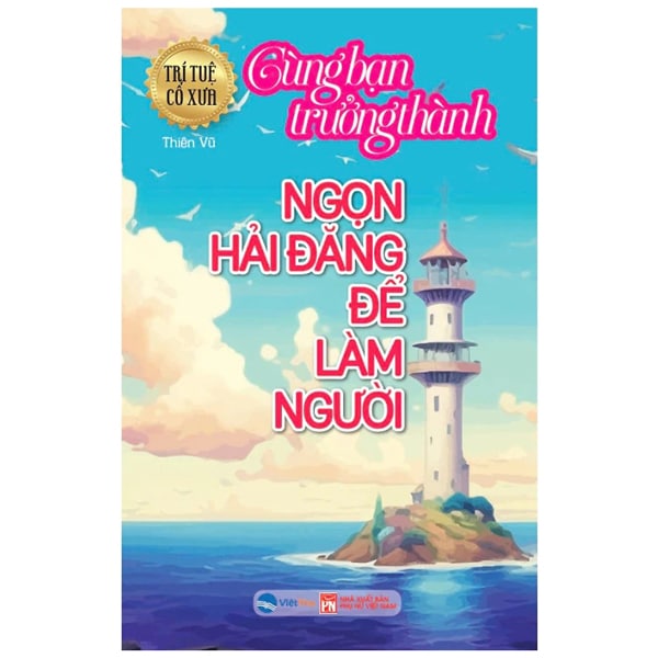 Trí Tuệ Cổ Xưa - Cùng Bạn Trưởng Thành - Ngọn Hải Đăng Để Làm Người PDF Trí Tuệ Cổ Xưa - Cùng Bạn Trưởng Thành - Ngọn Hải Đăng Để Làm Người PDF