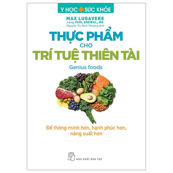 Y Học Và Sức Khoẻ - Thực Phẩm Cho Trí Tuệ Thiên Tài - Để Thông Minh Hơn, Hạnh Phúc Hơn, Năng Suất Hơn PDF Y Học Và Sức Khoẻ - Thực Phẩm Cho Trí Tuệ Thiên Tài - Để Thông Minh Hơn, Hạnh Phúc Hơn, Năng Suất Hơn PDF