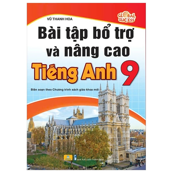 Bài Tập Bổ Trợ Và Nâng Cao Tiếng Anh 9 Biên Soạn Theo Chương Trình Sách Giáo Khoa Mới PDF Bài Tập Bổ Trợ Và Nâng Cao Tiếng Anh 9 Biên Soạn Theo Chương Trình Sách Giáo Khoa Mới PDF