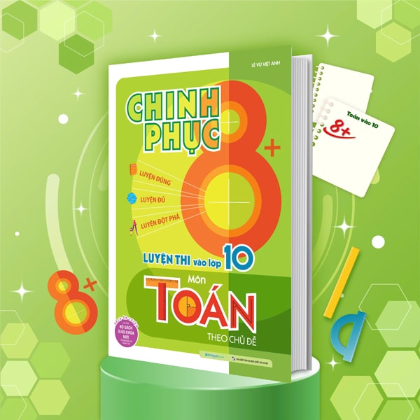 Chinh Phục 8 Luyện Thi Vào Lớp 10 Môn Toán Theo Chủ Đề PDF Chinh Phục 8 Luyện Thi Vào Lớp 10 Môn Toán Theo Chủ Đề PDF