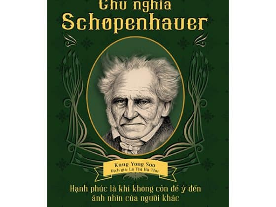 Chủ Nghĩa Schopenhauer - Hạnh Phúc Là Khi Không Còn Để Ý Tới Ánh Nhìn Của Người Khác PDF