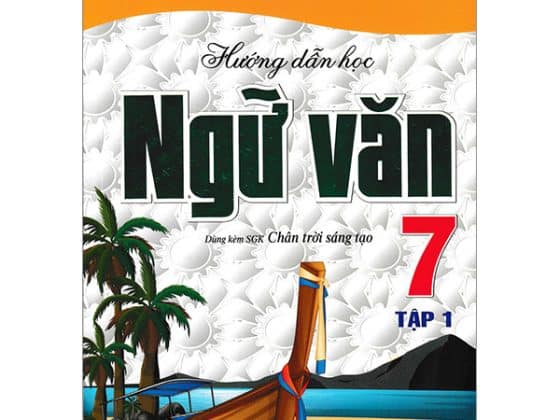 Hướng Dẫn Học Ngữ Văn 7 - Tập 1 Dùng Kèm Sách Giáo Khoa Chân Trời Sáng Tạo PDF