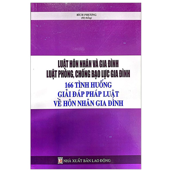 Luật Hôn Nhân Và Gia Đình, Luật Phòng, Chống Bạo Lực Gia Đình - 166 Tình Huống Giải Đáp Pháp Luật Về Hôn Nhân Gia Đình PDF Luật Hôn Nhân Và Gia Đình, Luật Phòng, Chống Bạo Lực Gia Đình - 166 Tình Huống Giải Đáp Pháp Luật Về Hôn Nhân Gia Đình PDF