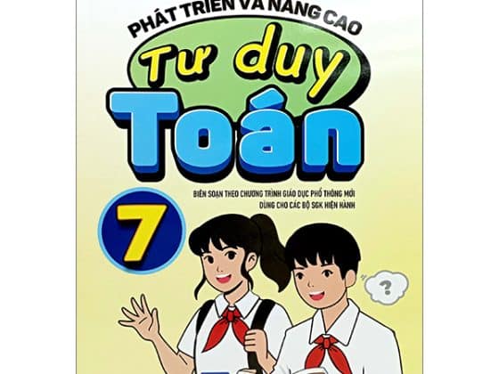 Phát Triển Và Nâng Cao Tư Duy Toán 7 Biên Soạn Theo Chương Trình Giáo Dục Phổ Thông Mới Dùng Chung Cho Các Bộ SGK Hiện Hành PDF