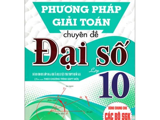 Phương Pháp Giải Toán Chuyên Đề Đại Số 10 Biên Soạn Theo Chương Trình Giáo Dục Phổ Thông Mới - Dùng Chung Cho Các Bộ SGK Hiện Hành PDF