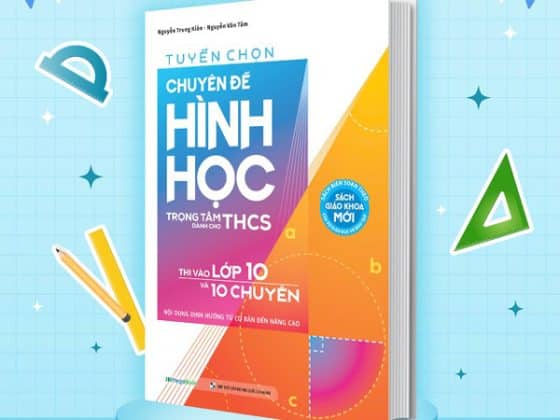 Tuyển Chọn Chuyên Đề Hình Học Trọng Tâm Dành Cho THCS Thi Vào Lớp 10 Và 10 Chuyên - Nội Dung Định Hướng Từ Cơ Bản Đến Nâng Cao PDF