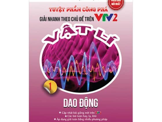 Tuyệt Phẩm Công Phá - Giải Nhanh Theo Chủ Đề Trên VTV2 - Vật Lý - Tập 1 - Dao Động PDF