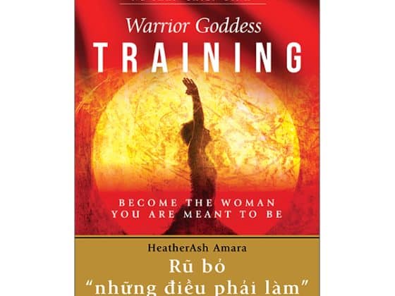 Warrior Goddess Training - Become The Woman You Are Meant To Be - Rũ Bỏ " Những Điều Phải Làm" PDF